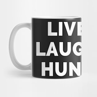 Live Laugh Hunt - Black And White Simple Font - Funny Meme Sarcastic Satire Mug